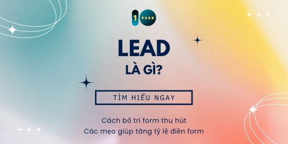 Lead là gì? Cách bố trí form để thu hút Lead trên trang web quảng cáo 1 TRANG